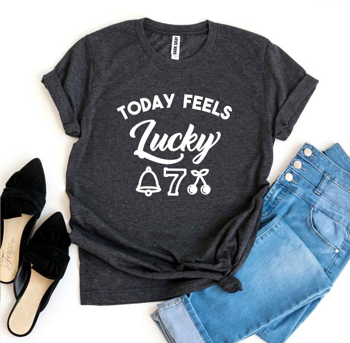 Today Feels Lucky T-shirt