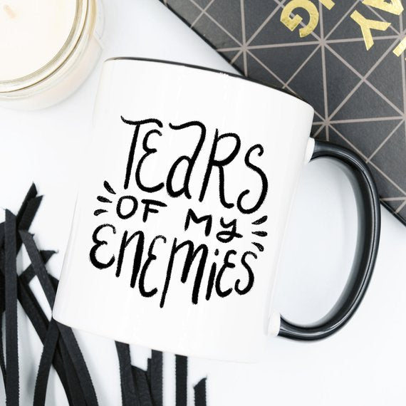 Tears Of My Enemies Mug, Tears Of My Enemies